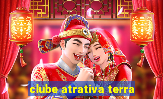 clube atrativa terra